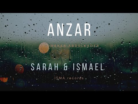 Anzar - Sarah & Ismael ( By : Abdelkader Meksa )