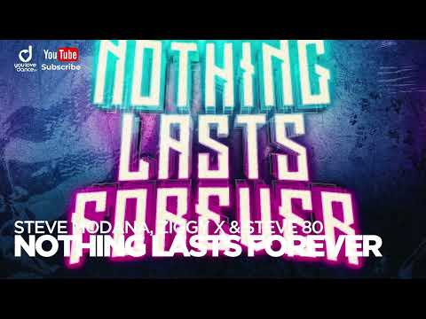 Steve Modana, ZIGGY X & Steve 80 – Nothing Lasts Forever