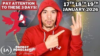 Prepare Your Energies for 17th 18th and 19th January.. Money and love may be coming your way!