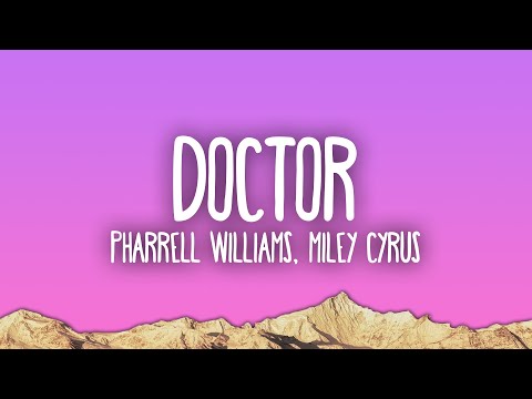 Pharrell Williams & Miley Cyrus - Doctor
