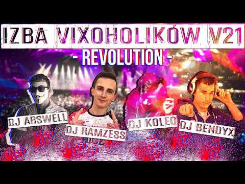 IZBA VIXOHOLIKÓW v21 - DJ ARSWELL & DJ RAMZESS & DJ KOLEQ & DJ BENDYX - REVOLUTION -