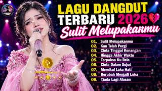 Download lagu LAGU DANGDUT TERBARU 2026 💔 SULIT MELUPAKANMU | Full Album Dangdut Teman Santai dan Perjalanan mp3