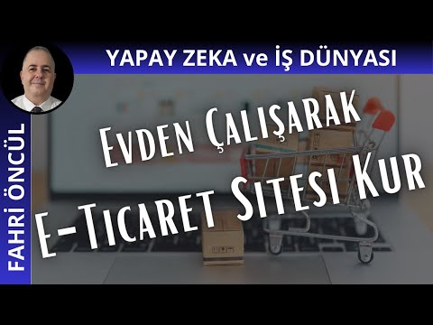 Evden Çalışarak Para Kazanmak: E-Ticaret Sitesi Kurmak