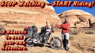 5 Reasons to Start Your Own Adventure Motorcycle Journey (Stop Watching, Start Riding!)