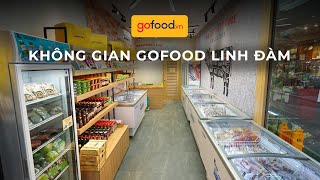 ĐẾN VỚI GOFOOD LINH ĐÀM ĐỂ TRẢI NGHIỆM KHÔNG GIAN MUA SẮM TINH TẾ