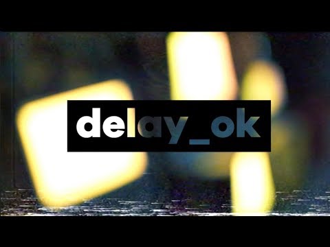 delay_ok - "loading 7% EP" live