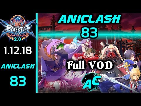 AniClash 83 - Full VOD Blazblue Central Fiction 2.0 | 1.12.18