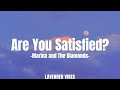 ARE YOU SATISFIED Lyrics