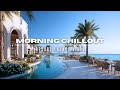 Morning Chillout 2025 Smooth Deep House Lounge Beats