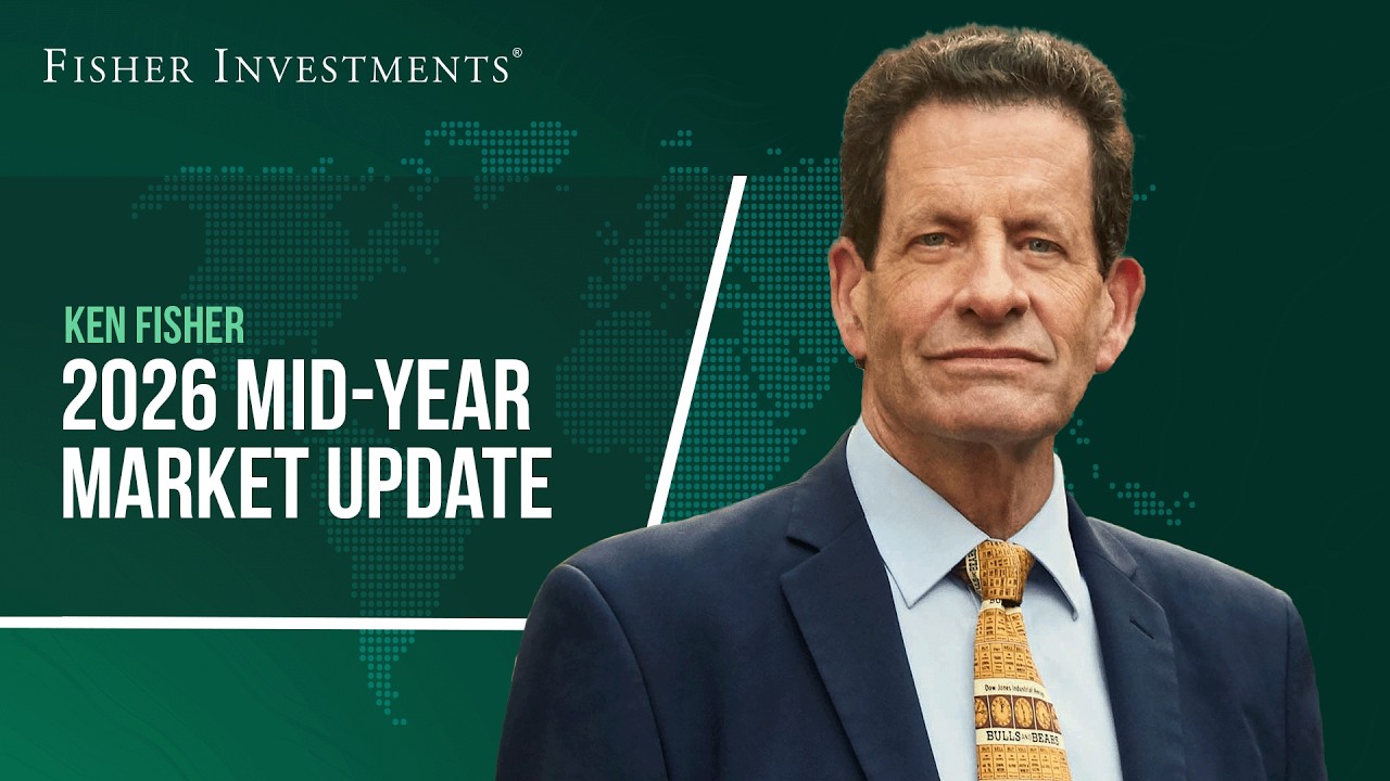 Ken Fisher’s 2026 Mid-Year Market Update