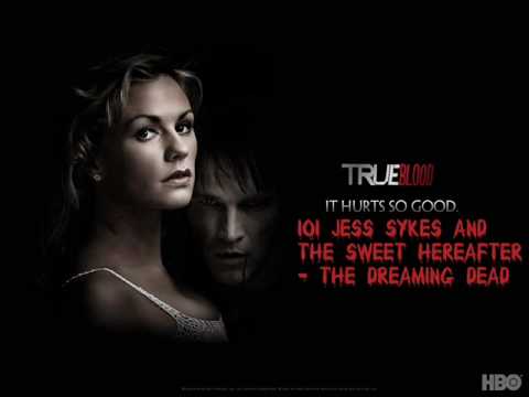 Jess Sykes and The Sweet Hereafter - The Dreaming Dead (from True Blood S01E01)