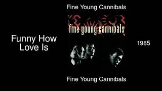 Fine Young Cannibals - Funny How Love Is - Fine Young Cannibals [1985]