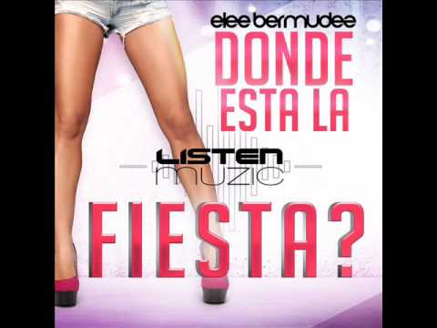 Elee Bermudez - Donde Esta La Fiesta ( Original Mix )