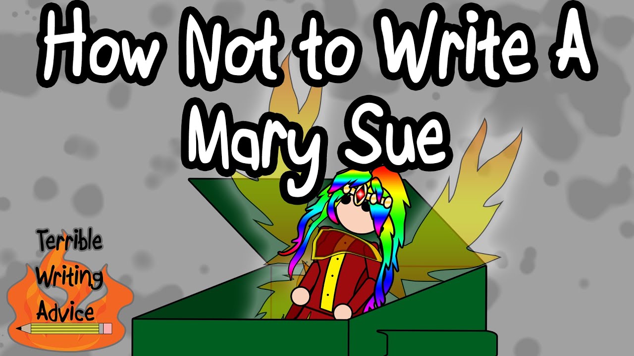 HOW NOT TO WRITE A MARY SUE - Terrible Writing Advice