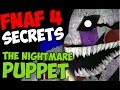 Five Nights At Freddy S 4 SECRETS THE NIGHTMARE PUPPET