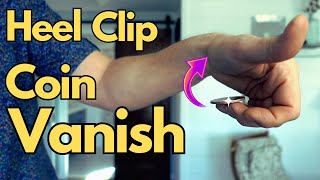 THE COOLEST COIN VANISH...That You Are Not Doing! THE HEEL CLIP VANISH. TUTORIAL-Creative life skill