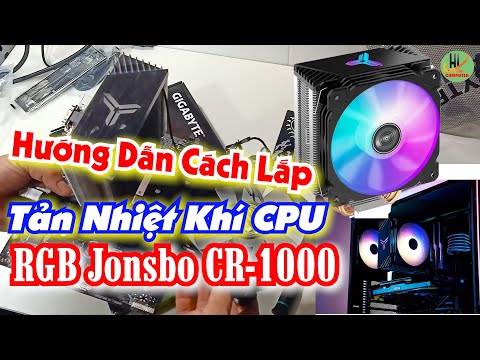 Hướng dẫn cách lắp Tản nhiệt khí CPU RGB Jonsbo CR-1000