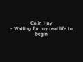 Waiting for my real life to begin - Colin Hay 