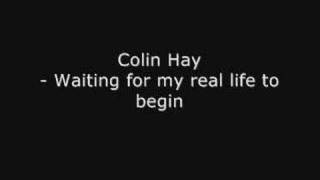 Waiting for my real life to begin - Colin Hay