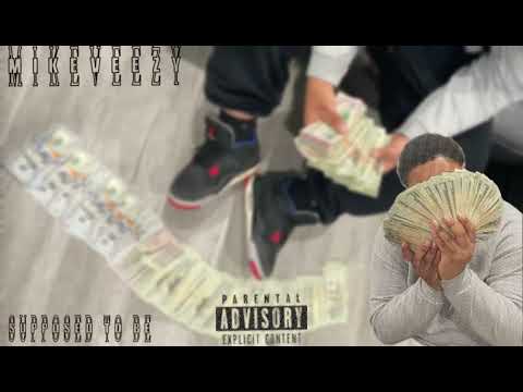 MikeVeezy - Supposed To Be (Audio) 