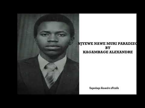 NJYEWE NAWE MURI PARADIZO BY KAGAMBAGE ALEXANDRE