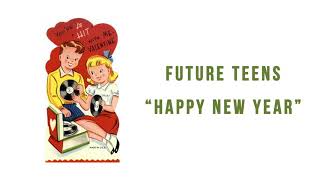 Future Teens &quot;Happy New Year&quot; (official audio)