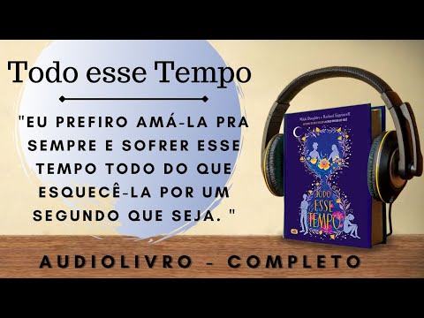 Todo esse Tempo (1) - AUDIOBOOK - AUDIOLIVRO - CAPTULO 1 a 11