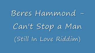 Beres Hammond   Can&#39;t Stop a Man Still In Love Riddim