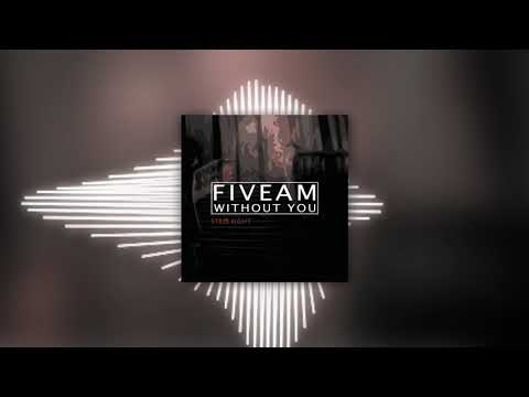 FiveAm - Without You (Original Mix) || OUT NOW !