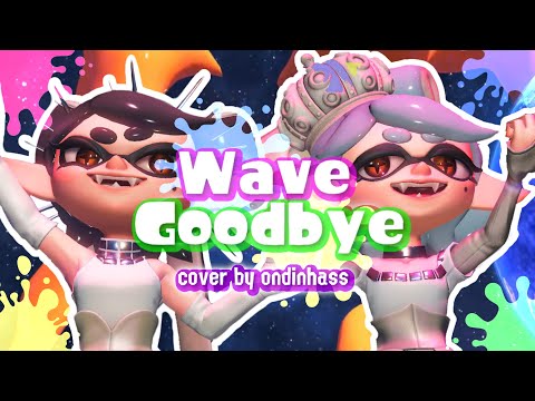 WAVE GOODBYE - english cover by ondinhass (original song from splatoon, squid sisters)