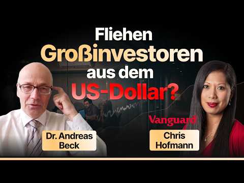 Fliehen Großinvestoren aus dem US-Dollar? Dr. Andreas Beck & Chris Hofmann von Vanguard im Gespräch