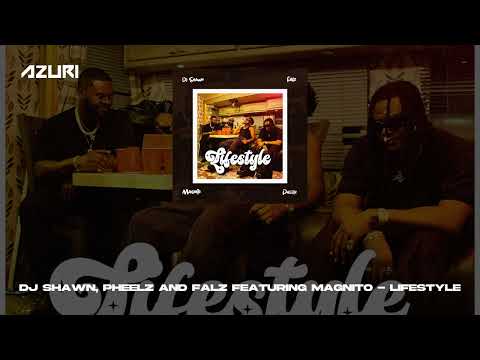 Dj Shawn, Pheelz, Falz & Magnito - Lifestyle (Official Audio)