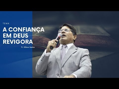 AO VIVO Pr. Gilmar Santos - A confiança em Deus revigora