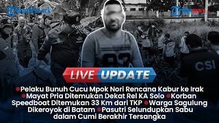 LIVE UPDATE SORE: Pembunuh Cucu Mpok Nori akan Kabur ke Irak, Pantauan Arus Balik Beberapa Wilayah