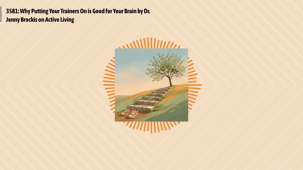 3581: Why Putting Your Trainers On is Good for Your Brain by Dr. Jenny Brockis on Active Living...
