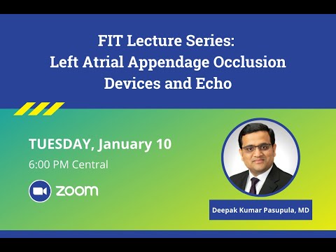 FIT Lecture Series: Left Atrial Appendage Occlusion Devices and Echo