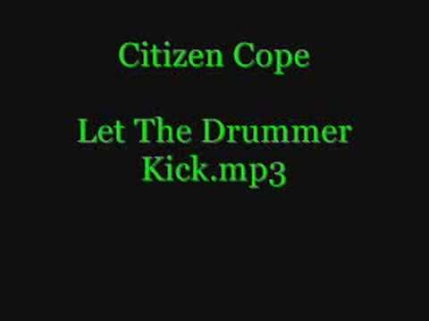 Citizen Cope - Let The Drummer Kick  [Lyrics]