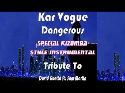 Kar Vogue - Dangerous (Special Kizomba style Remix  : Tribute To David Guetta & Sam Martin)