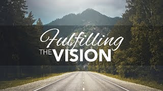 Fulfilling the Vision