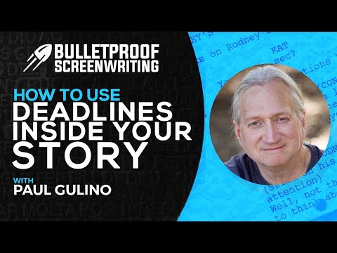 How to Use Deadlines Inside Your Screenplay with Paul Gulino // Bulletproof Screenwriting® Show