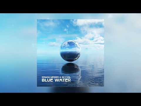 Roman Messer & Skyvol - Blue Water (Extended Mix)