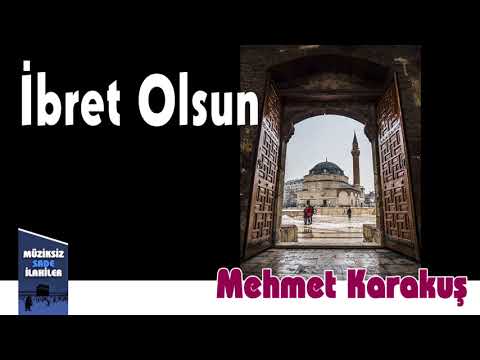 Mehmet Karakuş - İbret Olsun | Müziksiz İlahi 2018