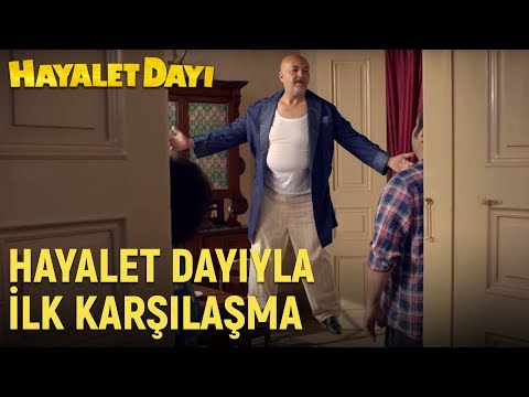 Hayalet Dayı - Hayalet Dayıyla İlk Karşılaşma