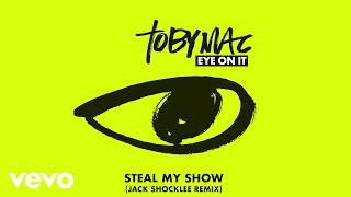 TobyMac - Steal My Show (Jack Shocklee Remix/Audio)