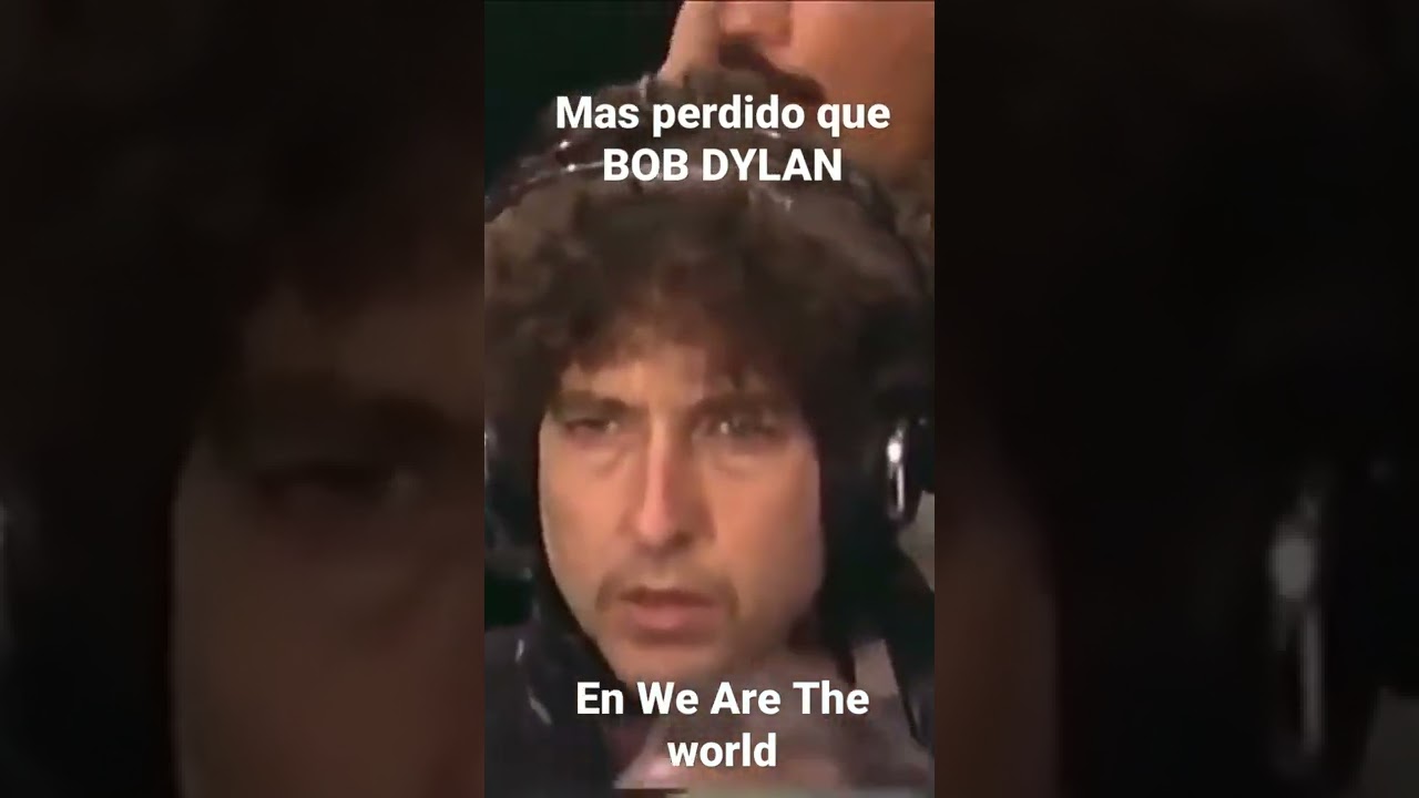 Mas perdido que BOB DYLAN cantando We Are The World 😂
