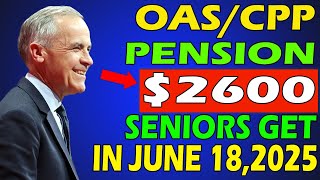 Seniors Alert: $2,600 CPP and OAS Deposits Coming June 18, 2025 – CRA Confirms!