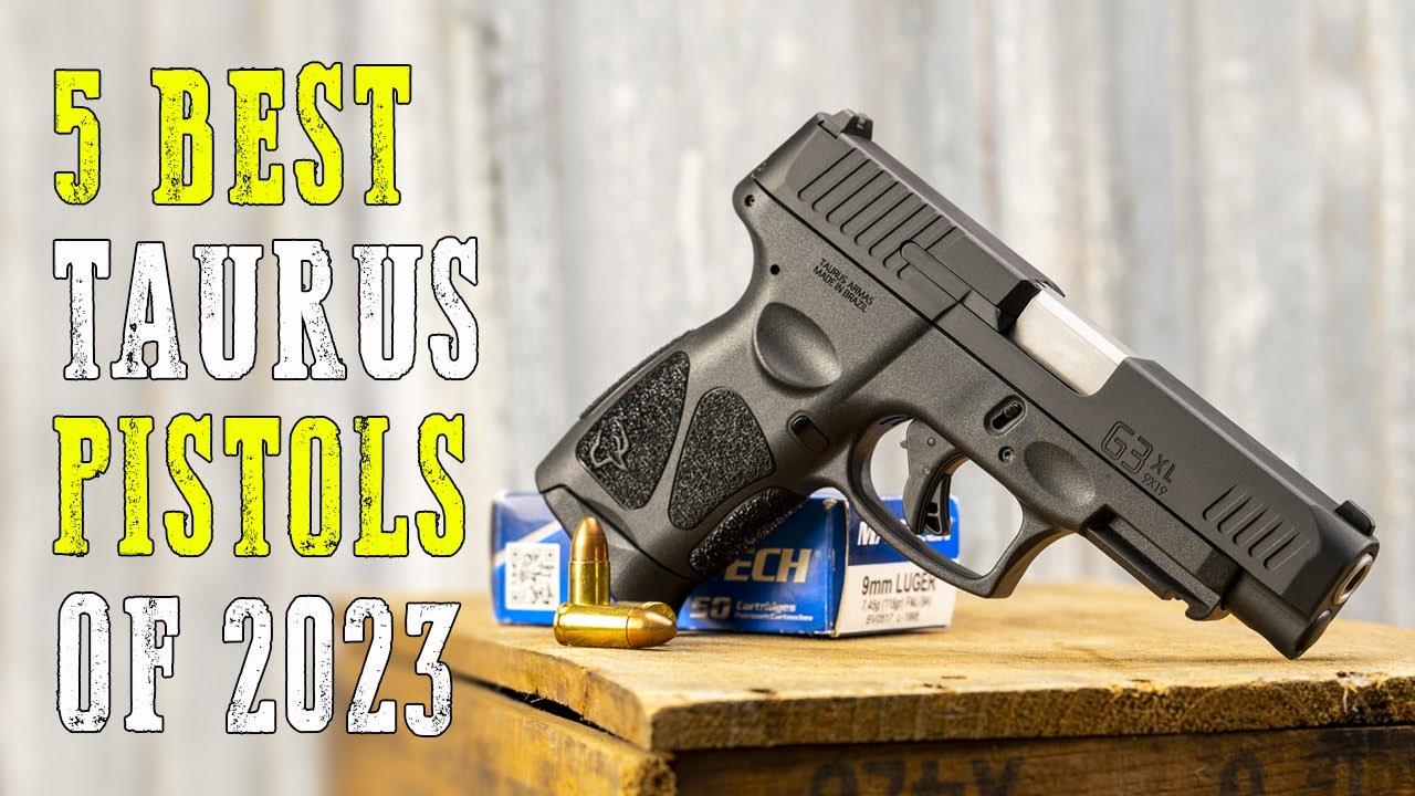 Top 5 Best Taurus Pistols 2023
