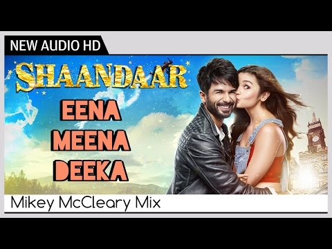 Shaandaar - Eena Meena Deeka (Full AUDIO Song) | Mikey McCleary Mix | Shahid Kapoor & Alia Bhatt