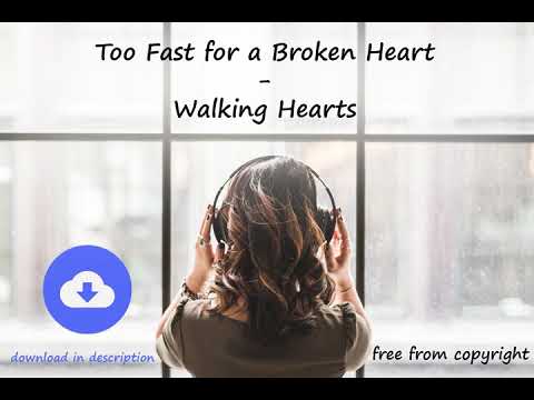 Too Fast for a Broken Heart - Walking Hearts