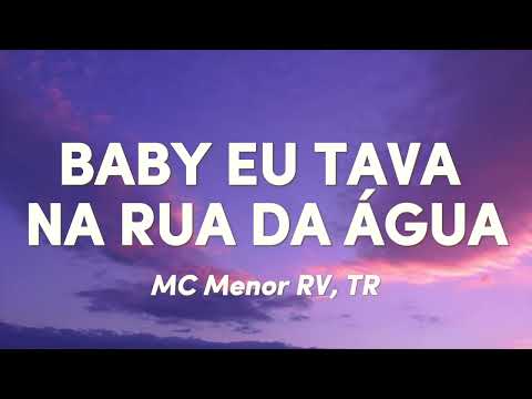 MC Menor RV ft. TR - Baby eu tava na rua da água (Letra) | BEATPLAY